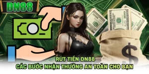 Rút Tiền DN88 - Các Bước Nhận Thưởng An Toàn Cho Bạn